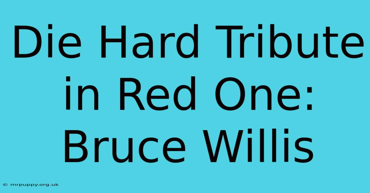 Die Hard Tribute In Red One: Bruce Willis