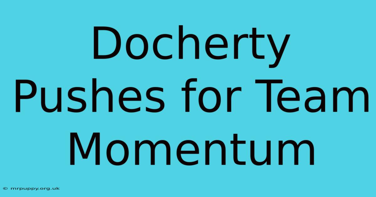 Docherty Pushes For Team Momentum