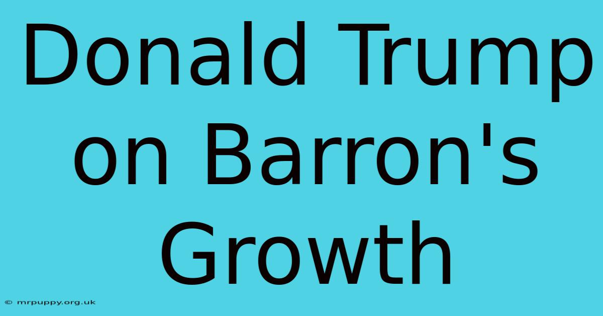 Donald Trump On Barron's Growth 