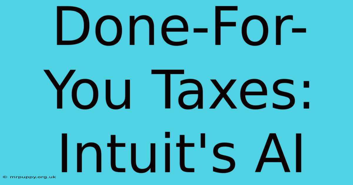 Done-For-You Taxes: Intuit's AI