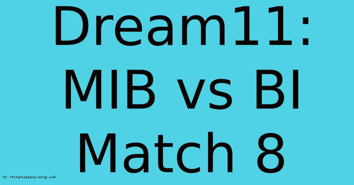 Dream11: MIB Vs BI Match 8