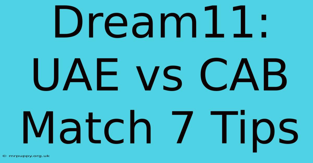 Dream11: UAE Vs CAB Match 7 Tips