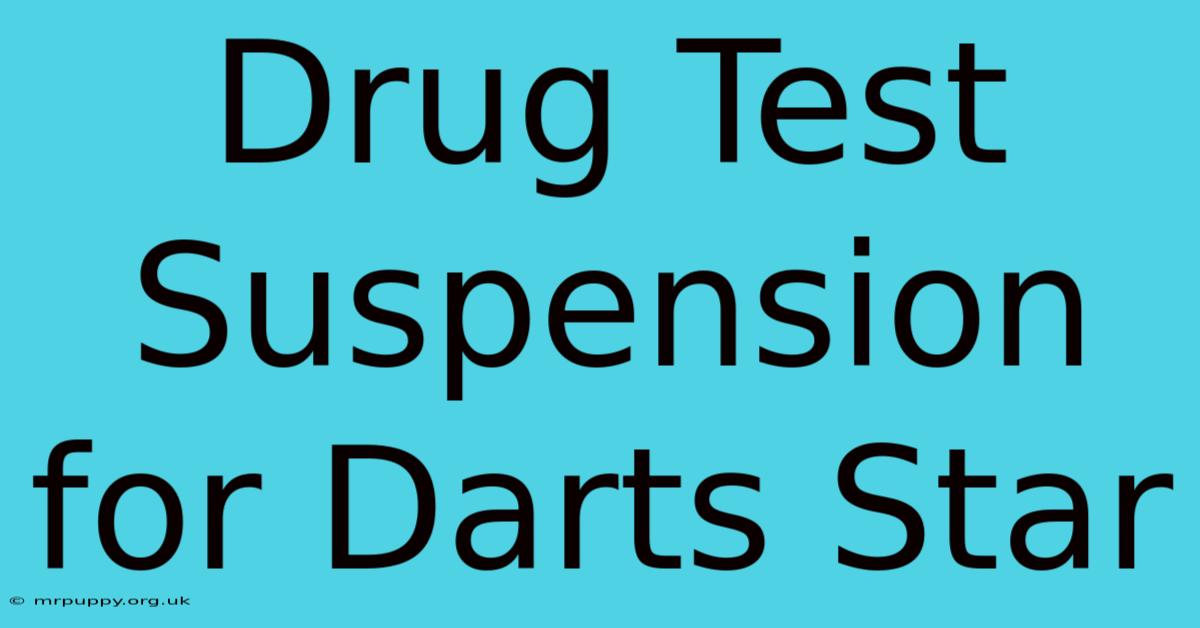 Drug Test Suspension For Darts Star