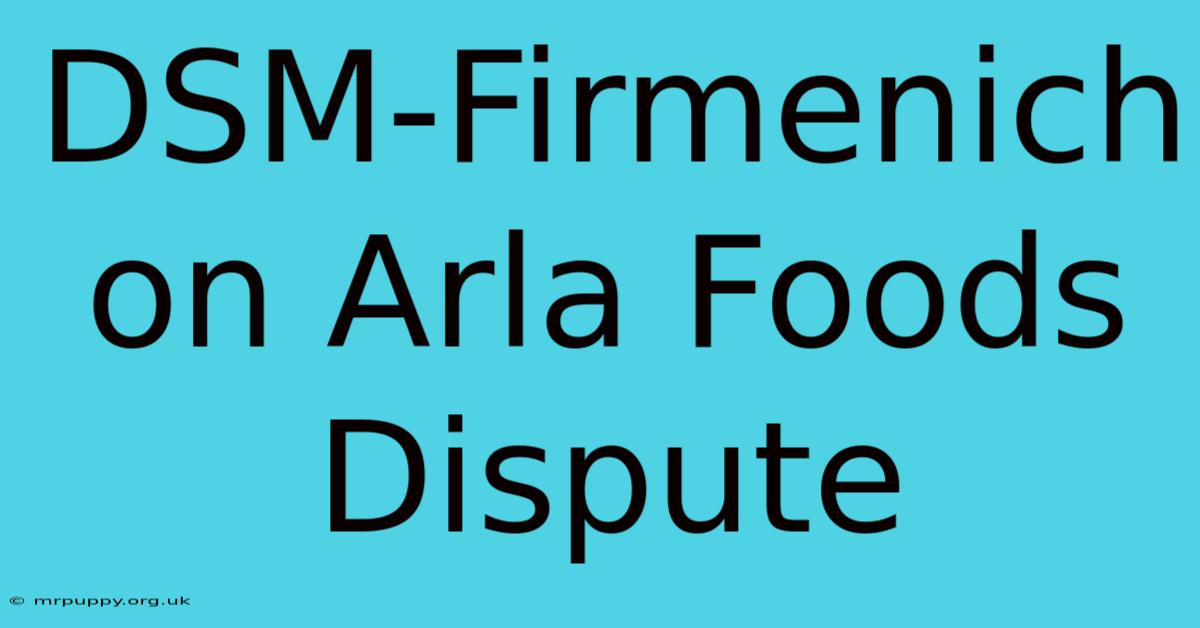 DSM-Firmenich On Arla Foods Dispute