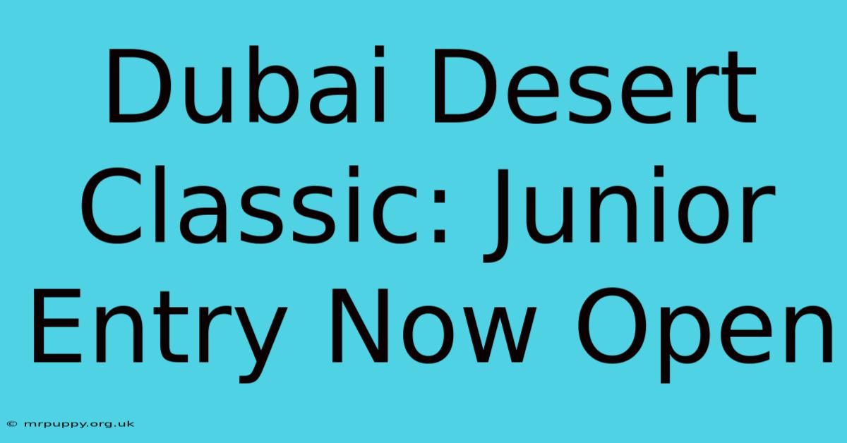 Dubai Desert Classic: Junior Entry Now Open