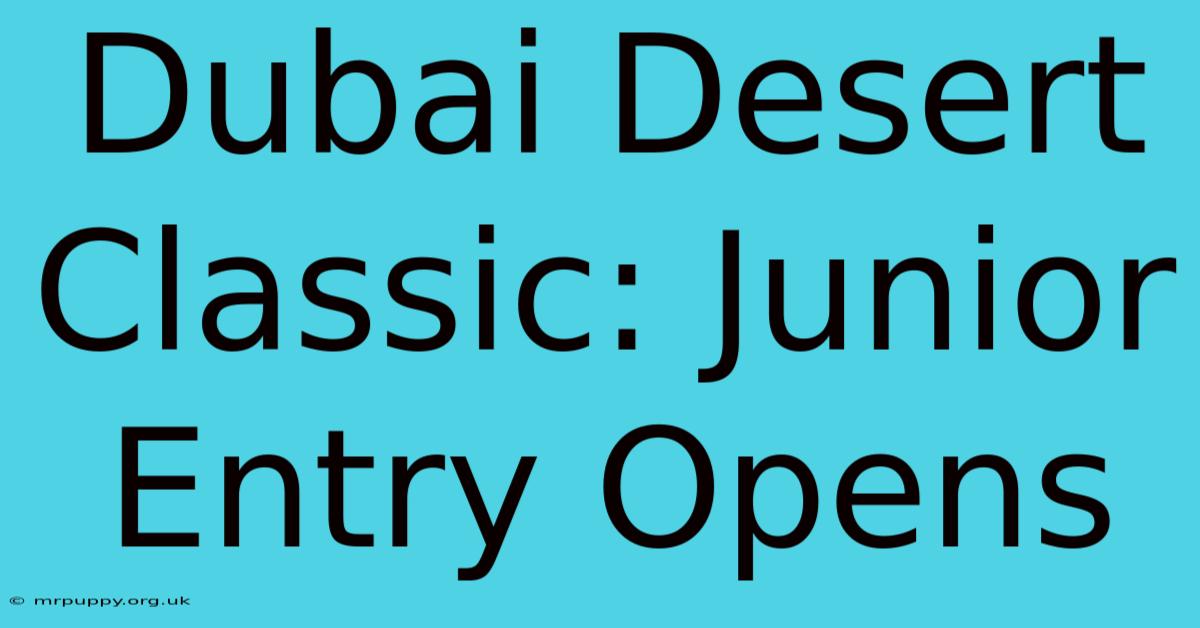 Dubai Desert Classic: Junior Entry Opens