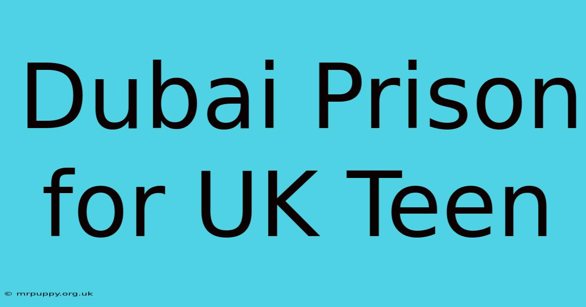 Dubai Prison For UK Teen