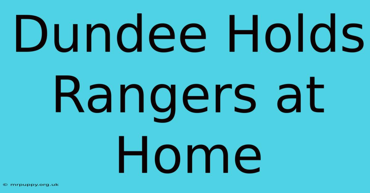 Dundee Holds Rangers At Home