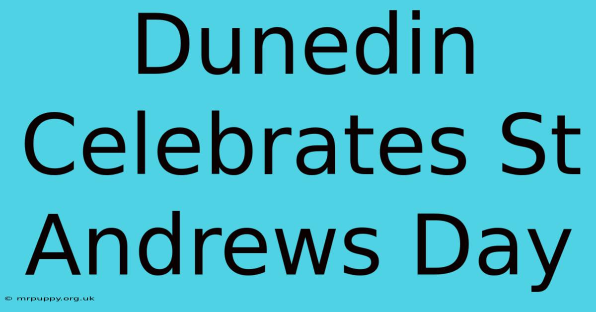 Dunedin Celebrates St Andrews Day