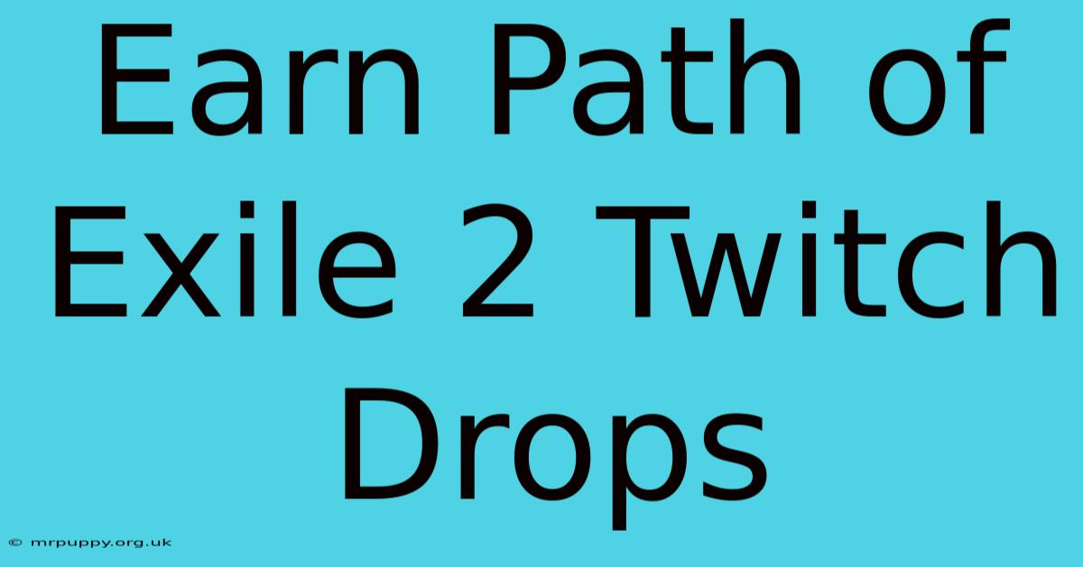 Earn Path Of Exile 2 Twitch Drops