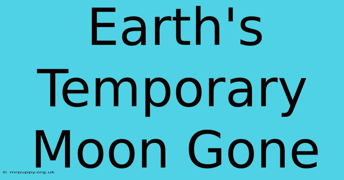 Earth's Temporary Moon Gone