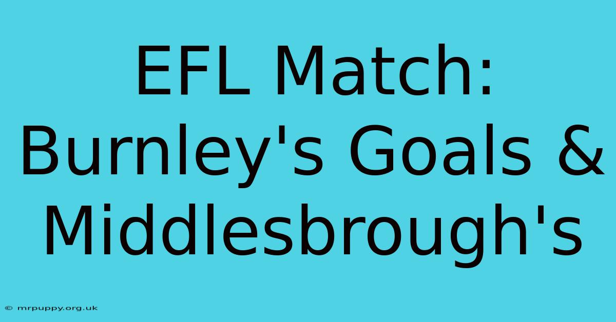 EFL Match: Burnley's Goals & Middlesbrough's