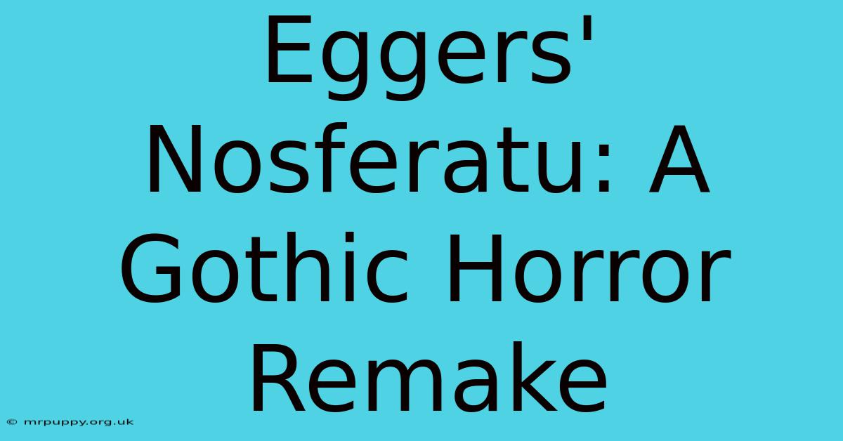 Eggers' Nosferatu: A Gothic Horror Remake