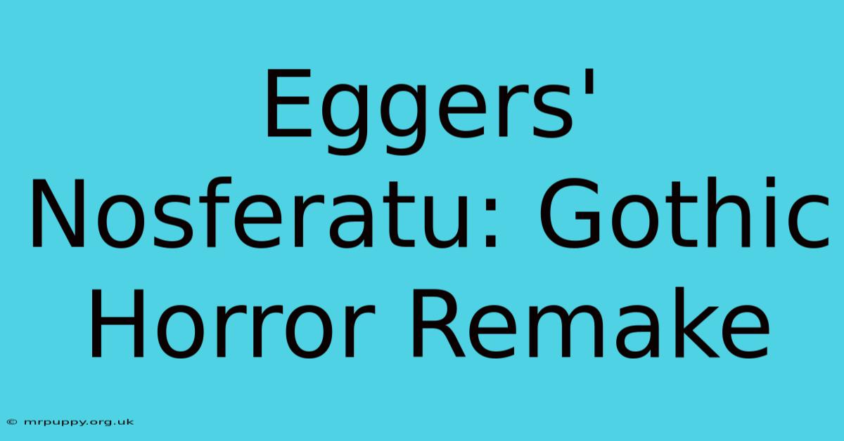 Eggers' Nosferatu: Gothic Horror Remake