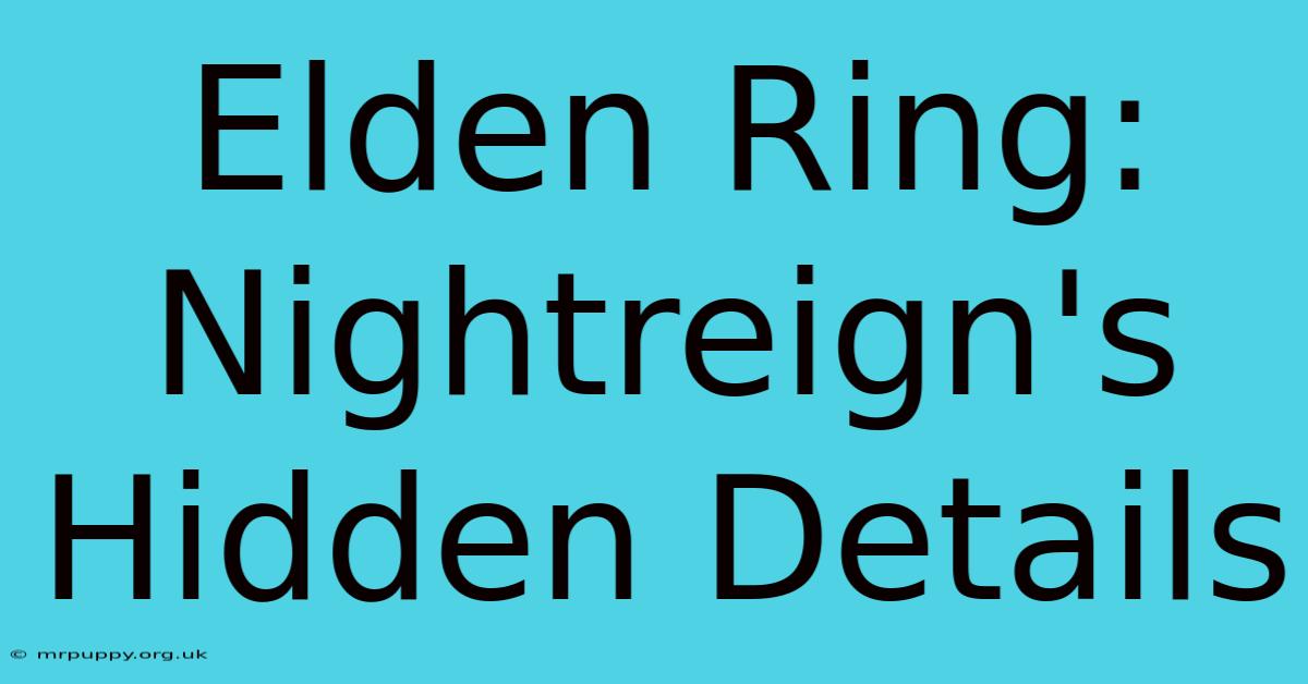 Elden Ring: Nightreign's Hidden Details