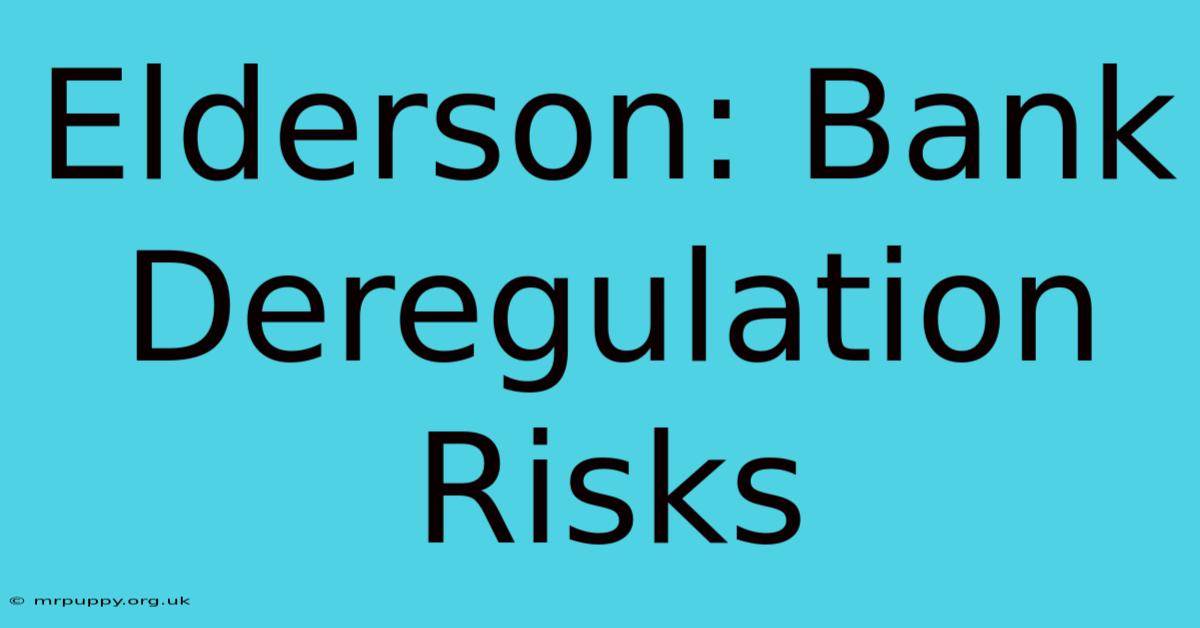 Elderson: Bank Deregulation Risks