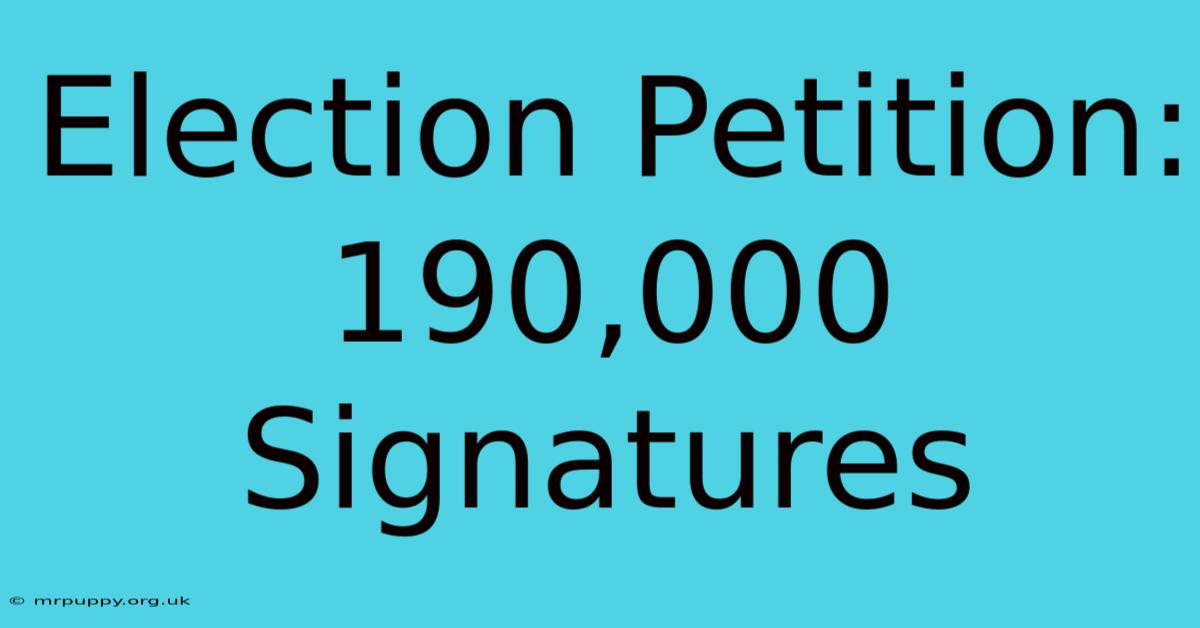 Election Petition: 190,000 Signatures