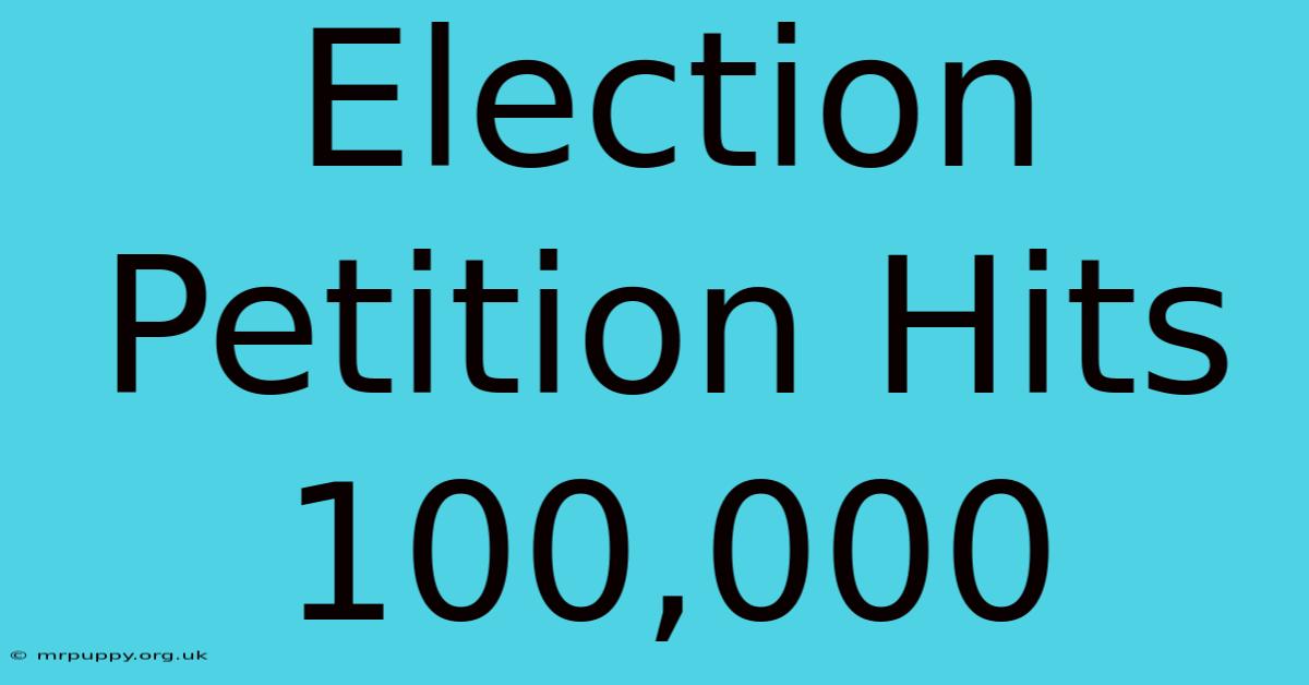 Election Petition Hits 100,000