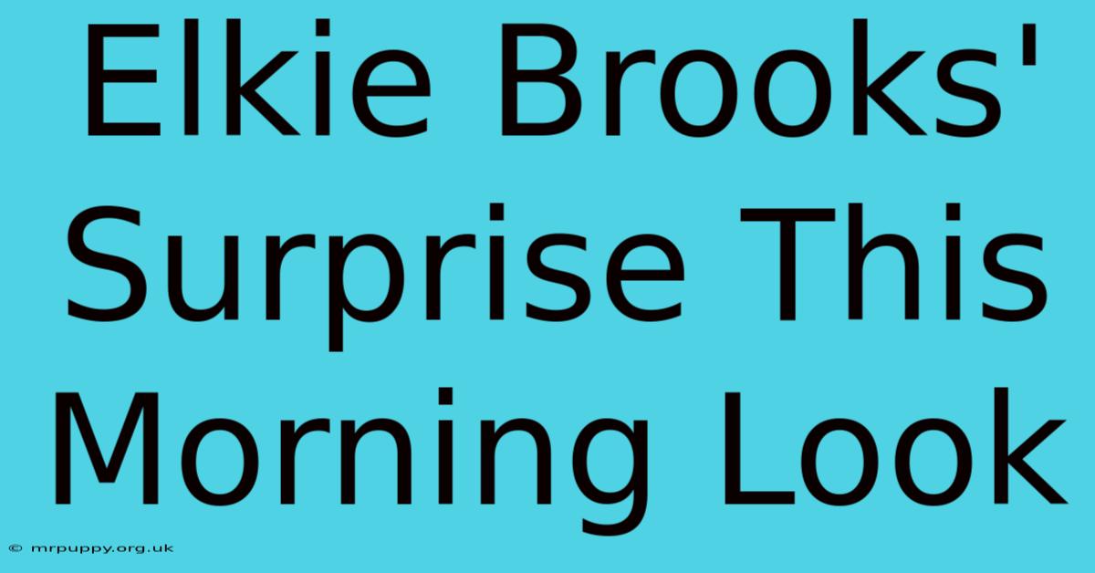 Elkie Brooks' Surprise This Morning Look