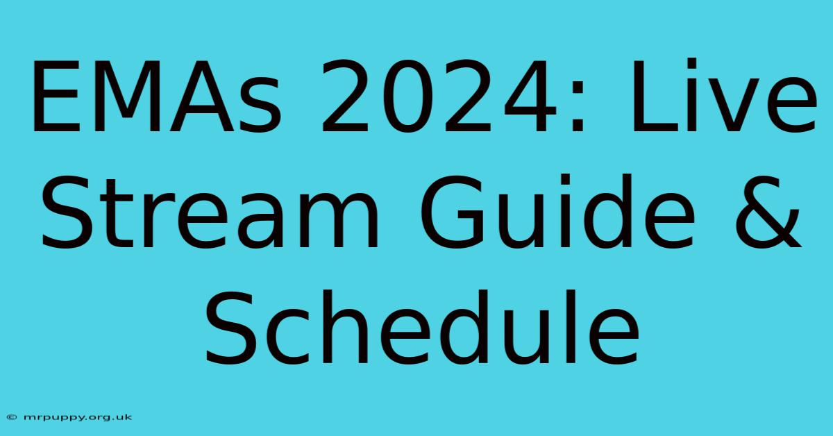 EMAs 2024: Live Stream Guide & Schedule 