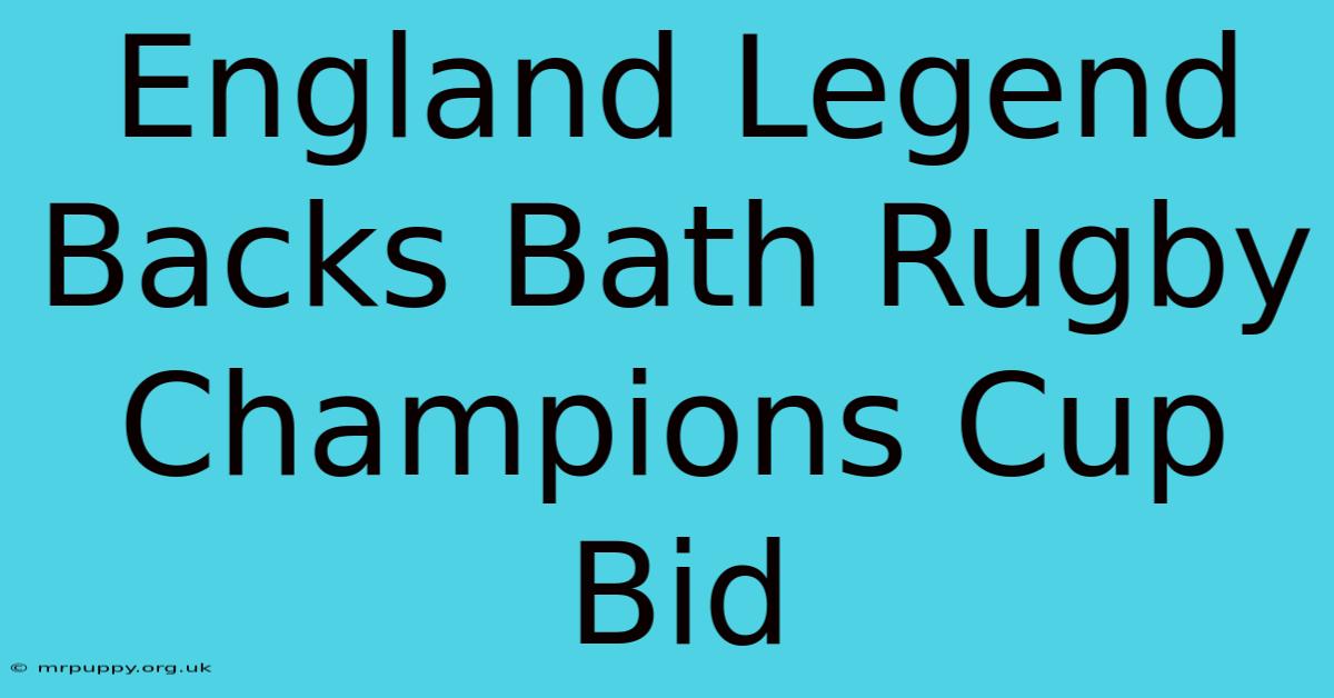 England Legend Backs Bath Rugby Champions Cup Bid