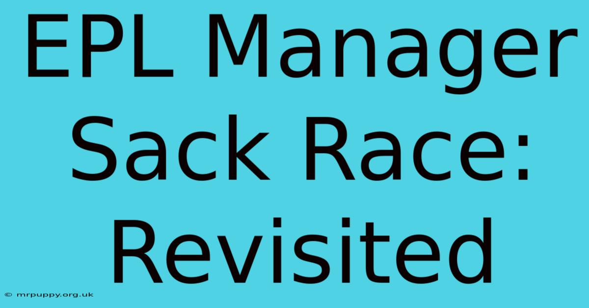 EPL Manager Sack Race: Revisited