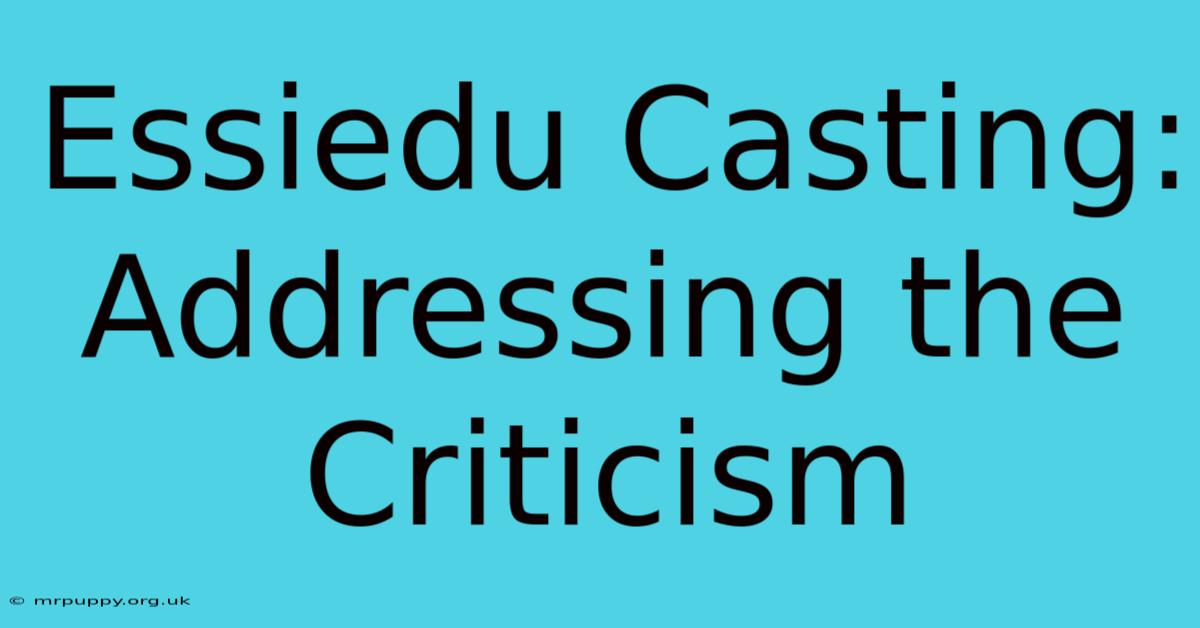 Essiedu Casting: Addressing The Criticism