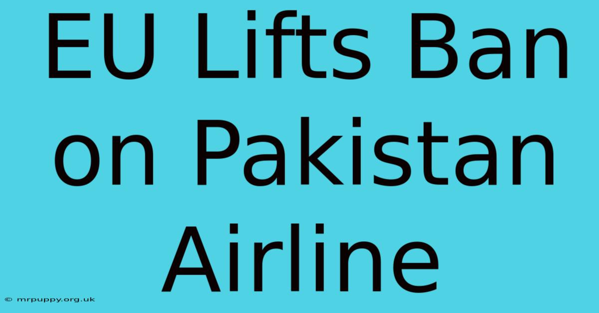 EU Lifts Ban On Pakistan Airline