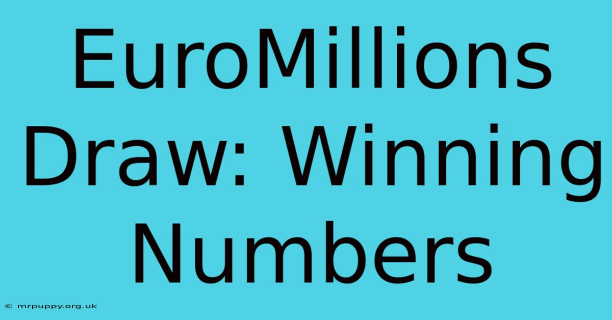 EuroMillions Draw: Winning Numbers