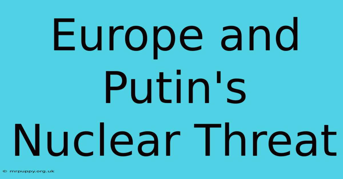 Europe And Putin's Nuclear Threat