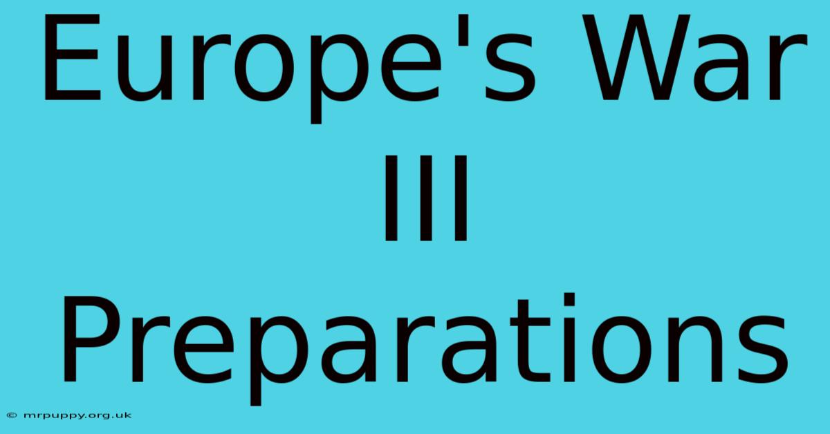 Europe's War III Preparations