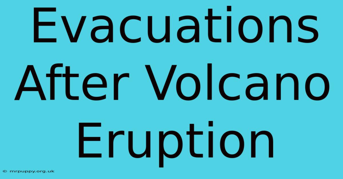 Evacuations After Volcano Eruption