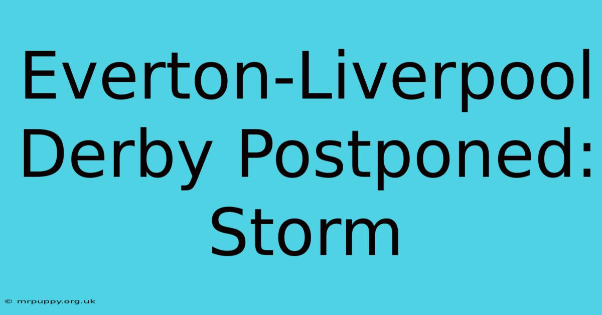 Everton-Liverpool Derby Postponed: Storm