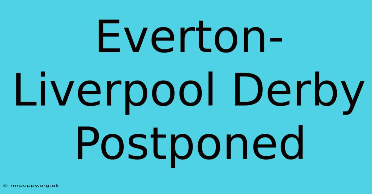 Everton-Liverpool Derby Postponed