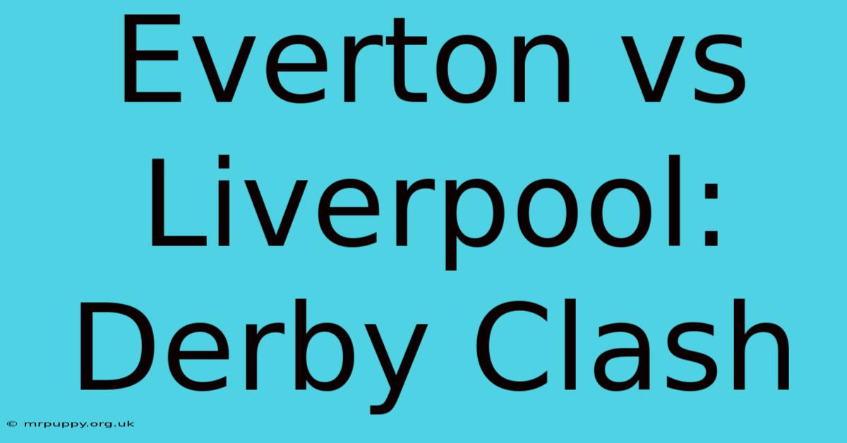 Everton Vs Liverpool: Derby Clash