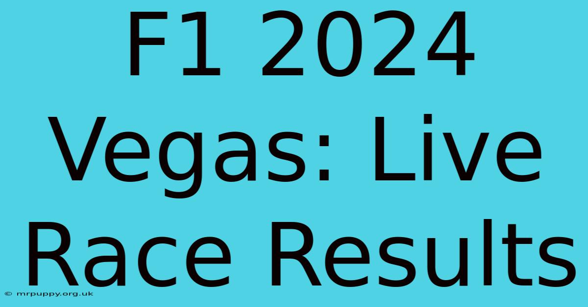 F1 2024 Vegas: Live Race Results