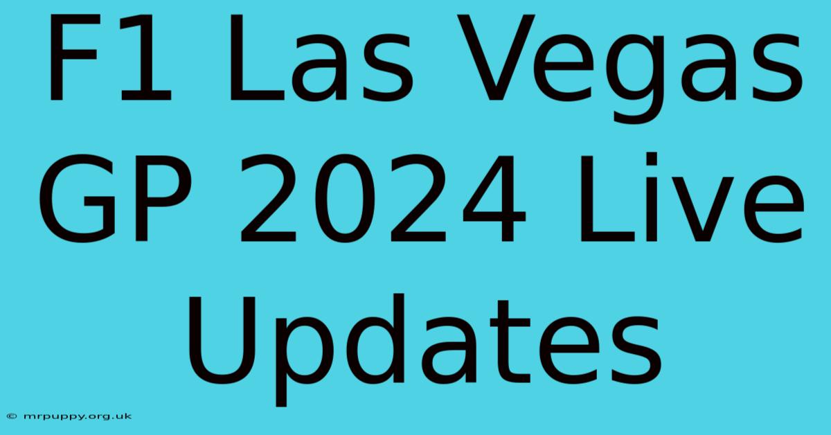 F1 Las Vegas GP 2024 Live Updates