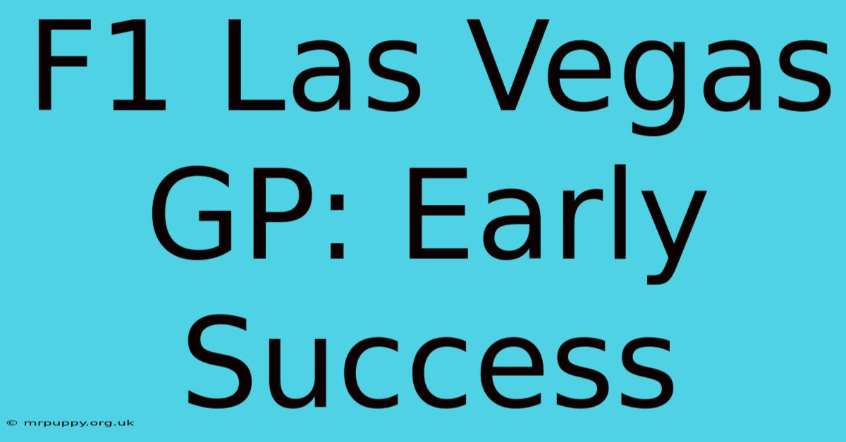 F1 Las Vegas GP: Early Success