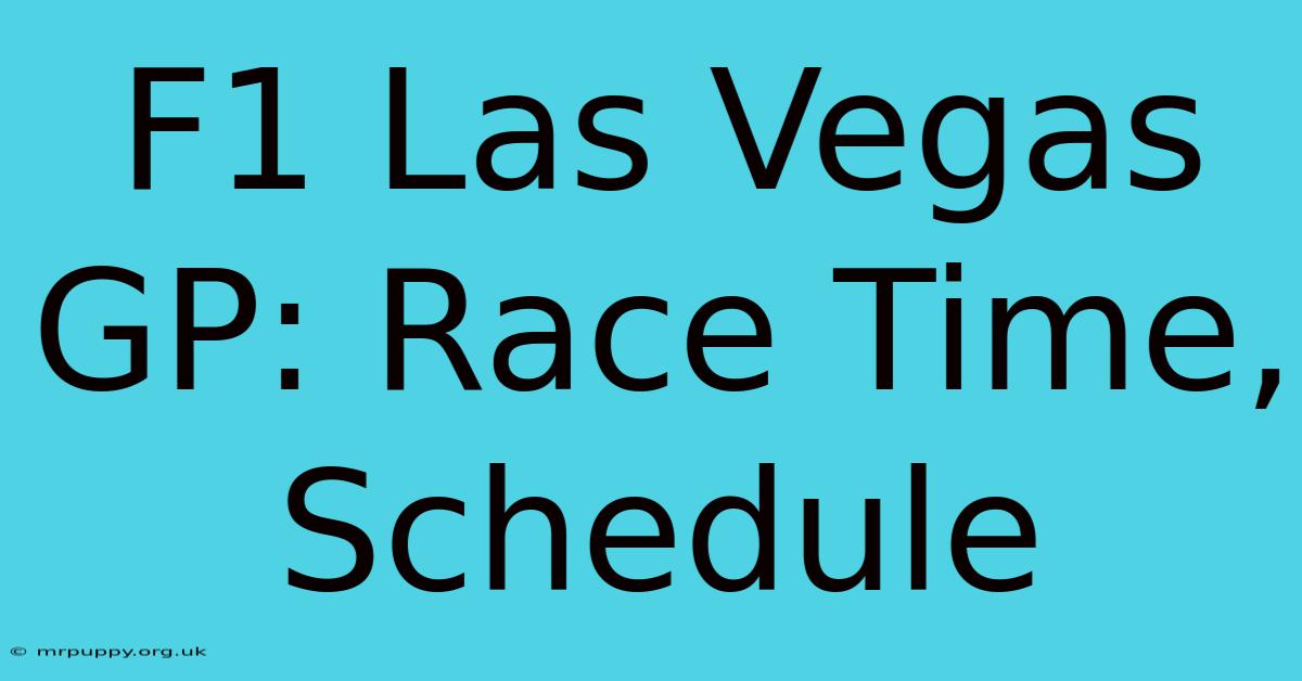 F1 Las Vegas GP: Race Time, Schedule