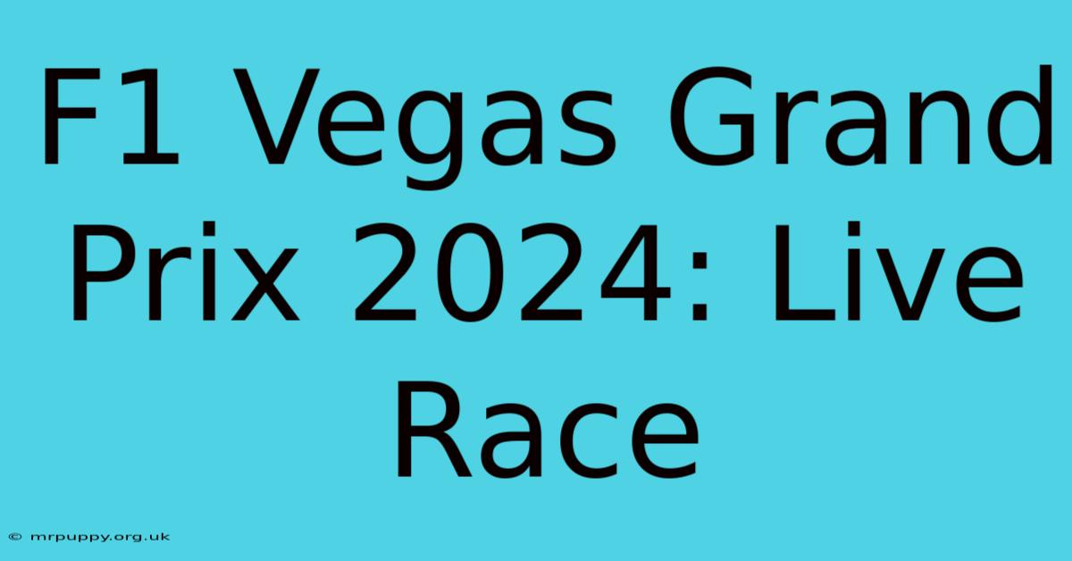 F1 Vegas Grand Prix 2024: Live Race