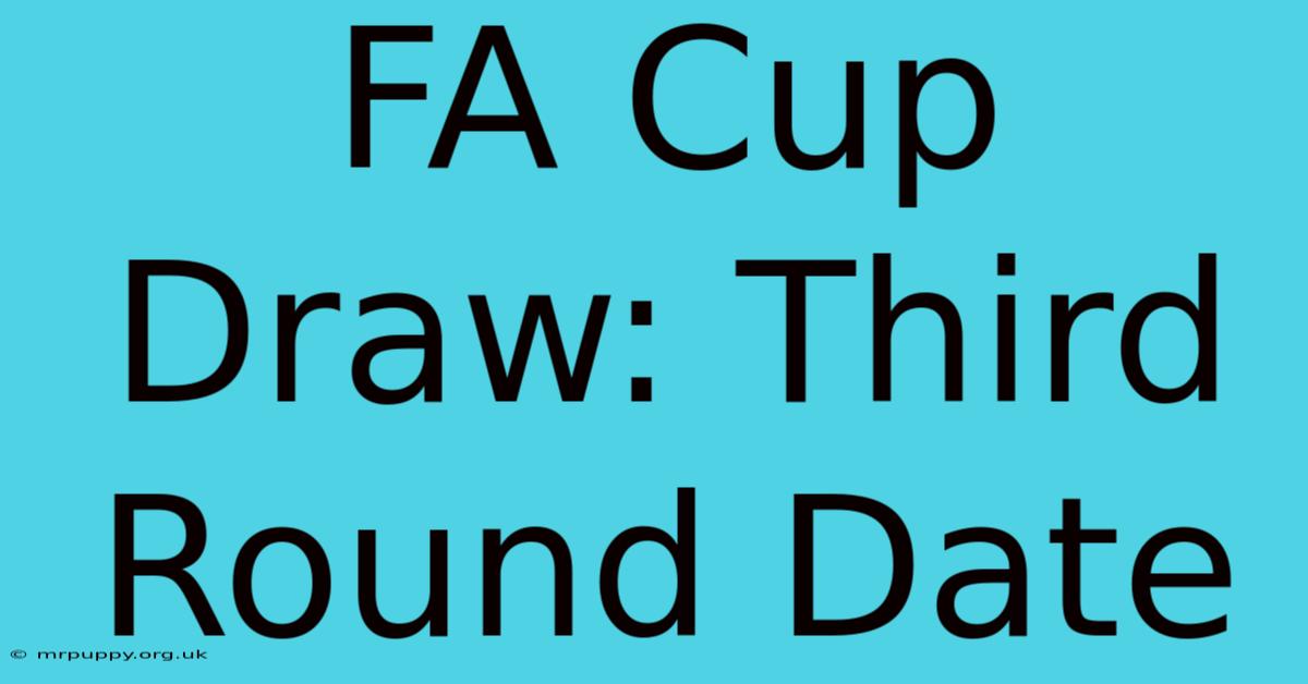 FA Cup Draw: Third Round Date