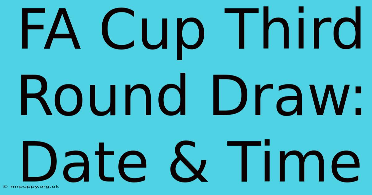 FA Cup Third Round Draw: Date & Time