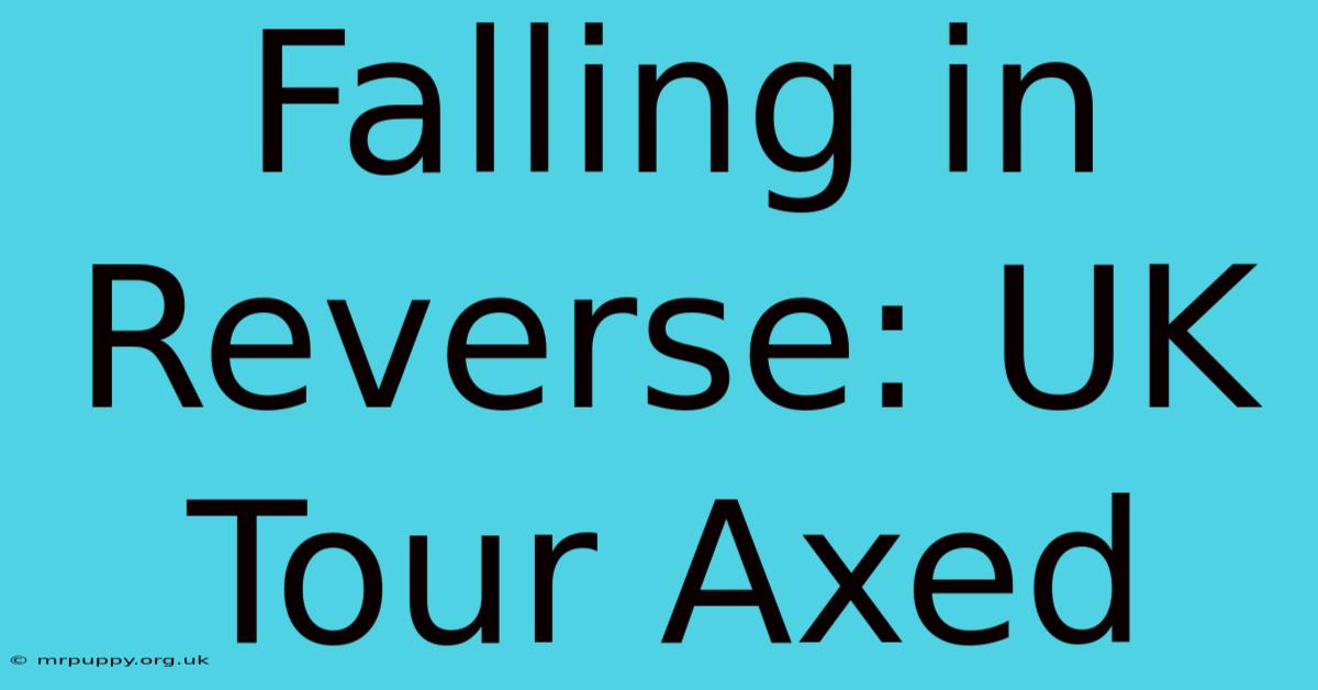 Falling In Reverse: UK Tour Axed