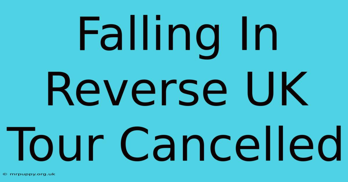 Falling In Reverse UK Tour Cancelled