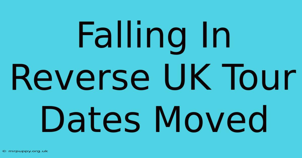 Falling In Reverse UK Tour Dates Moved