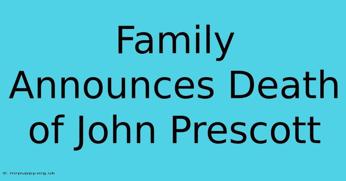 Family Announces Death Of John Prescott