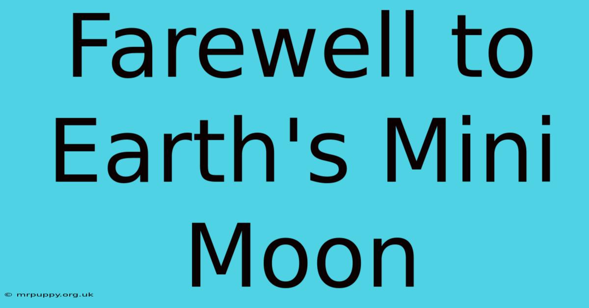 Farewell To Earth's Mini Moon