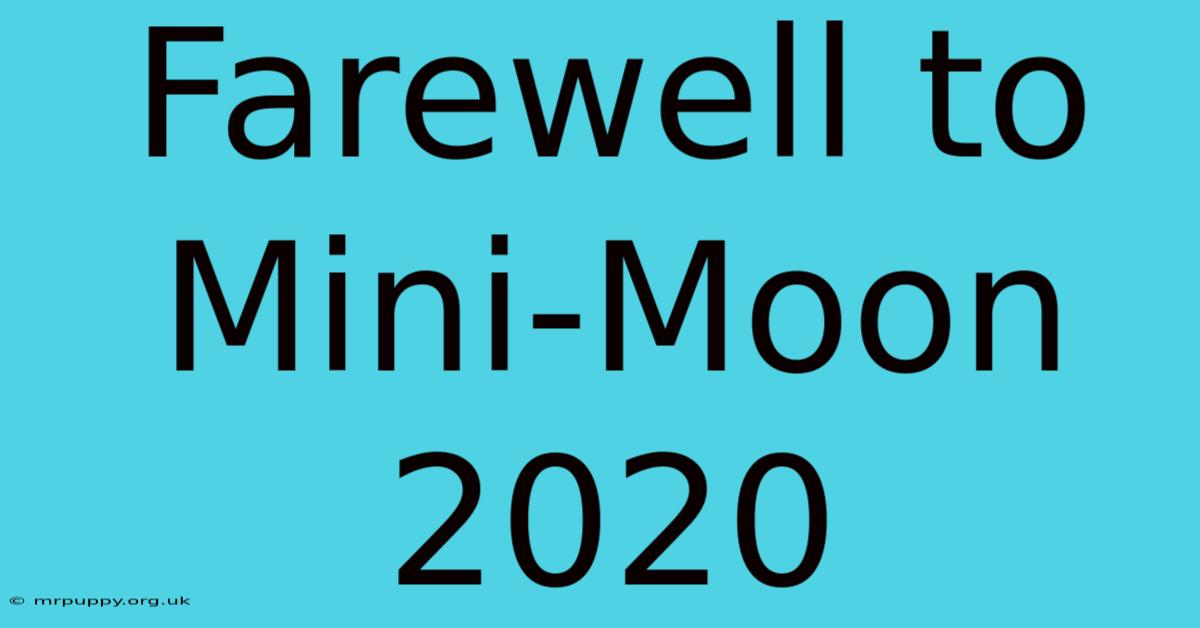 Farewell To Mini-Moon 2020