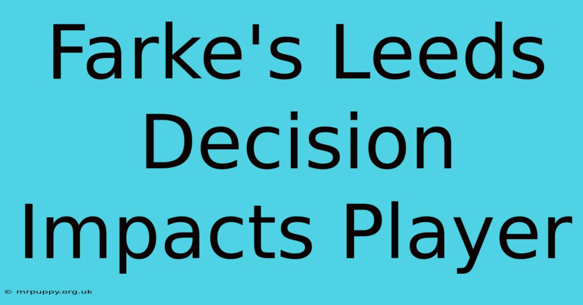 Farke's Leeds Decision Impacts Player