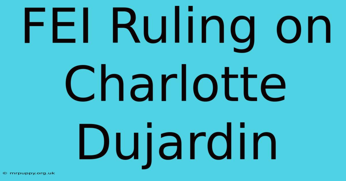 FEI Ruling On Charlotte Dujardin